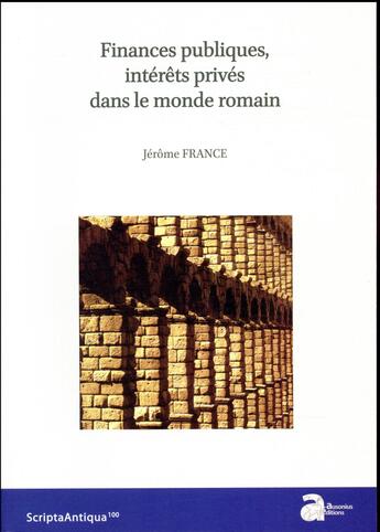 Couverture du livre « Finances publiques, intérêts privés dans le monde romain » de Jerome France aux éditions Ausonius