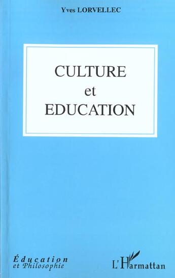 Couverture du livre « CULTURE ET EDUCATION » de Yves Lorvellec aux éditions L'harmattan