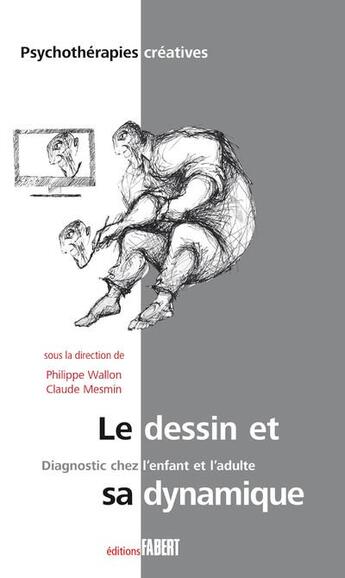Couverture du livre « Le dessin et sa dynamique ; diagnostic chez l'enfant et l'adulte » de  aux éditions Fabert