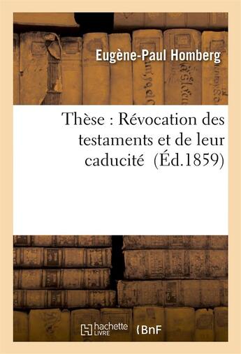 Couverture du livre « These : revocation des testaments et de leur caducite » de Homberg aux éditions Hachette Bnf