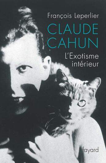 Couverture du livre « Claude cahun - l'exotisme interieur » de Francois Leperlier aux éditions Fayard