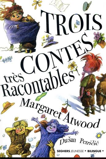 Couverture du livre « Trois contes très racontables » de Margaret Atwood et Dusan Petricic aux éditions Seghers