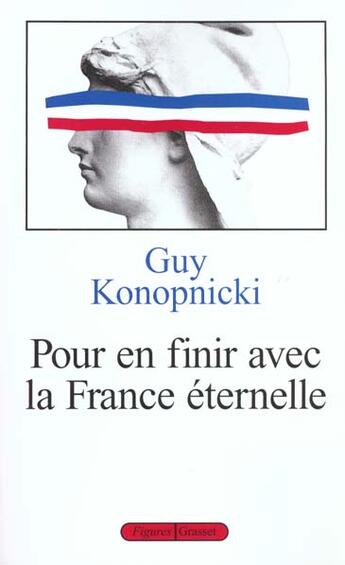 Couverture du livre « Pour en finir avec la France éternelle » de Guy Konopnicki aux éditions Grasset Et Fasquelle