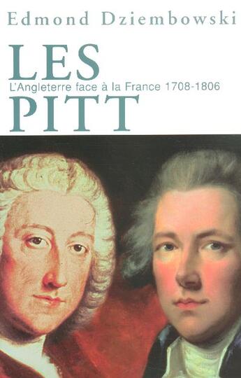 Couverture du livre « Les pitt l'angleterre face a la france, 1708-1806 » de Edmond Dziembowski aux éditions Perrin