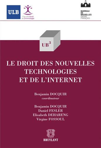 Couverture du livre « Le droit des nouvelles technologies et de l'internet » de Benjamin Docquir aux éditions Bruylant