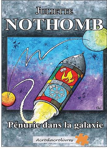 Couverture du livre « Pénurie dans la galaxie » de Juliette Nothomb aux éditions Acrodacrolivres