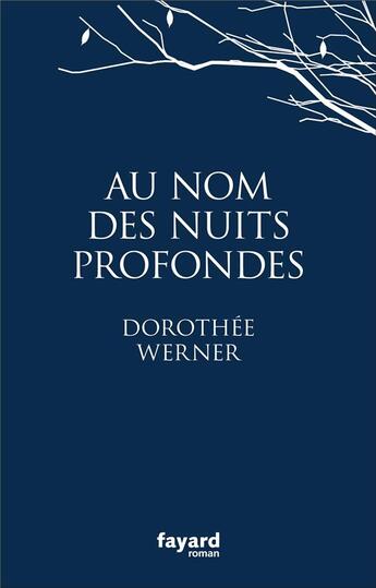 Couverture du livre « Au nom des nuits profondes » de Dorothee Werner aux éditions Fayard