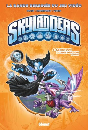 Couverture du livre « Skylanders t.5 : le retour du roi dragon t.2 » de David A. Rodriguez et Fico Ossio et Ron Marz aux éditions Glenat
