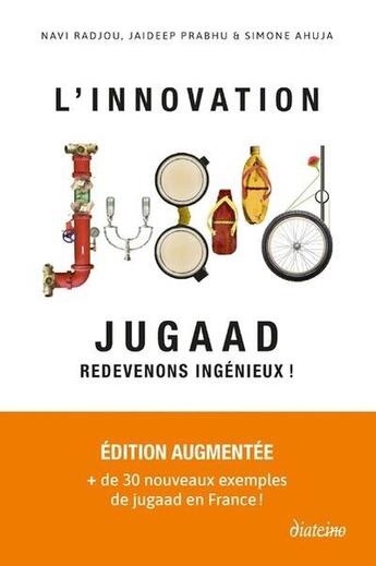Couverture du livre « L'innovation Jugaad : redevenons ingénieux ! » de Navi Radjou et Jaideep Prabhu et Simone Ahuja aux éditions Diateino