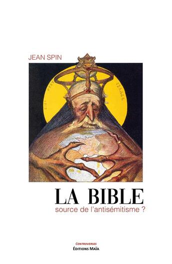 Couverture du livre « La Bible source de l'antisémitisme ? » de Jean Spin aux éditions Editions Maia
