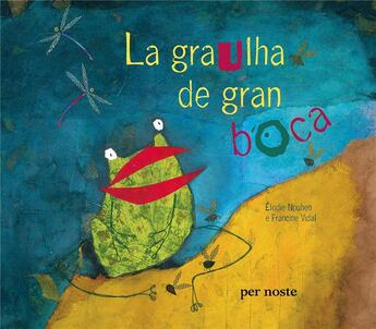 Couverture du livre « La graulha de gran boca » de Francine Vidal et Elodie Nouhen aux éditions Per Noste
