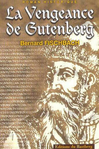 Couverture du livre « La vengeance de gutenberg » de Bernard Fischbach aux éditions Bastberg
