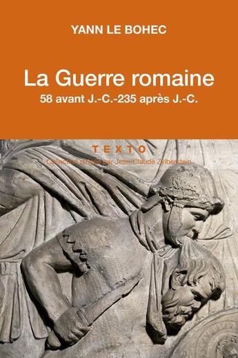 Couverture du livre « La guerre romaine ; 58 avant J.-C.- 235 après J.-C. » de Yann Le Bohec aux éditions Tallandier