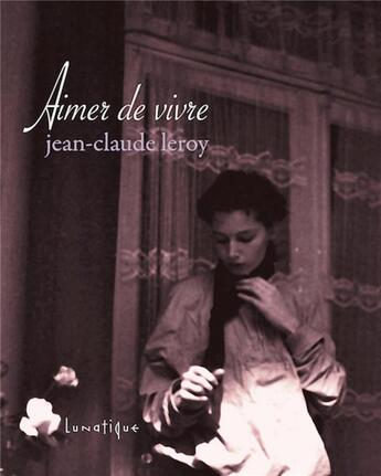 Couverture du livre « Aimer de vivre » de Jean-Claude Leroy aux éditions Lunatique