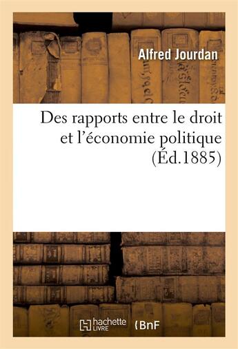 Couverture du livre « Des rapports entre le droit et l'economie politique » de Jourdan Alfred aux éditions Hachette Bnf