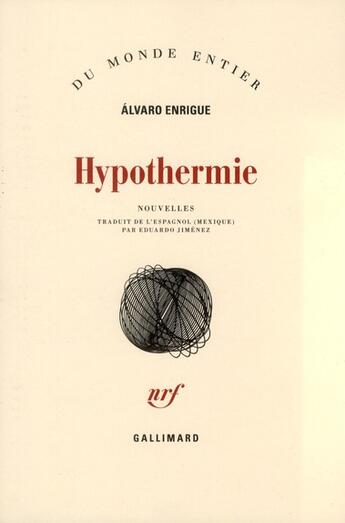 Couverture du livre « Hypothermie » de Alvaro Enrigue aux éditions Gallimard
