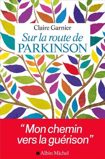 Couverture du livre « Sur la route de Parkinson ; mon chemin vers la guérison » de Claire Garnier aux éditions Albin Michel