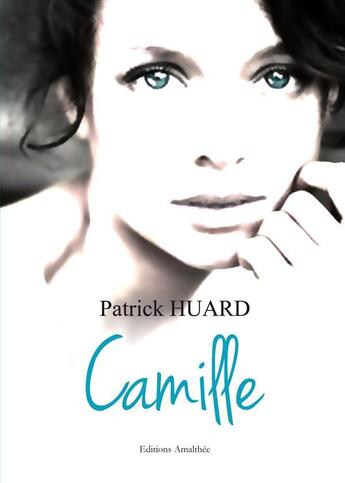 Couverture du livre « Camille » de Huard aux éditions Amalthee