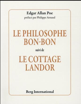 Couverture du livre « Le philosophe bon-bon suivi de le cottage landor » de Edgar Allan Poe aux éditions Berg International