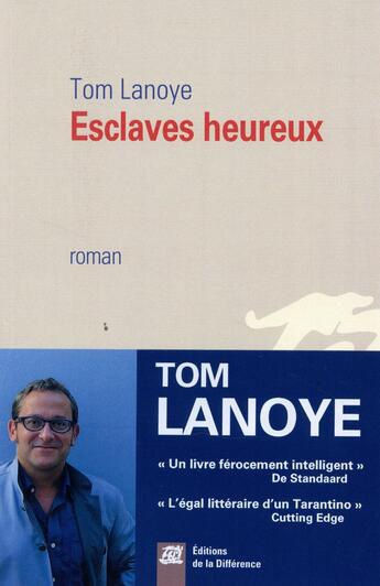 Couverture du livre « Esclaves heureux » de Tom Lanoye aux éditions La Difference
