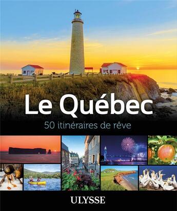 Couverture du livre « Le quebec - 50 itineraires de reve » de  aux éditions Ulysse