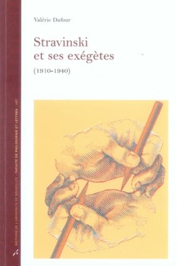 Couverture du livre « Stravinski et ses exégètes, 1910-1940 » de Valerie Dufour aux éditions Universite De Bruxelles