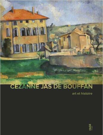 Couverture du livre « Cezanne et le Jas de Bouffan ; art et histoire » de Denis Coutagne aux éditions Fage