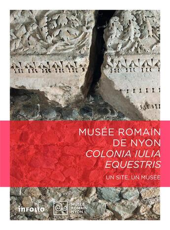 Couverture du livre « Musée romain de Nyon ; Colonia Iulia Equestris » de  aux éditions Infolio
