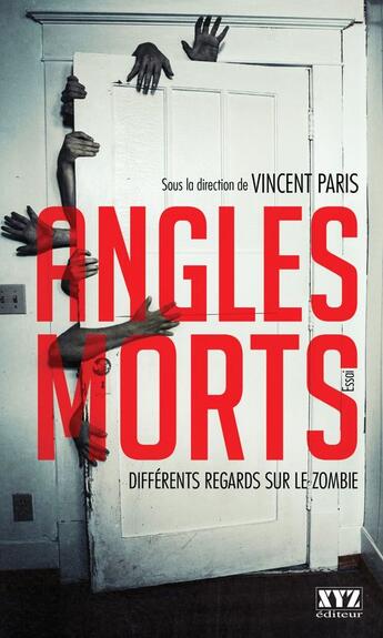 Couverture du livre « Angles morts ; différents regards sur les zombies » de Vincent Paris aux éditions Les Éditions Xyz