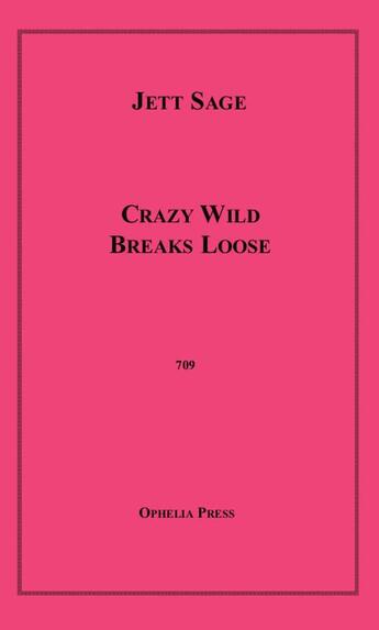 Couverture du livre « Crazy Wild Breaks Loose » de Jett Sage aux éditions Disruptive Publishing