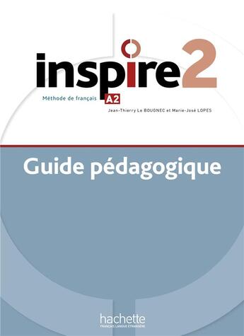 Couverture du livre « Inspire 2 : Guide pédagogique + audio (tests) téléchargeable (A2) » de Joelle Bonenfant aux éditions Hachette Fle