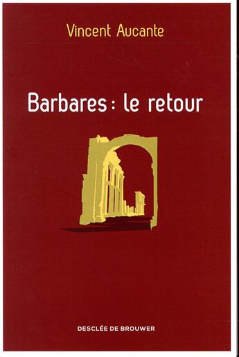 Couverture du livre « Barbares : le retour » de Vincent Aucante aux éditions Desclee De Brouwer