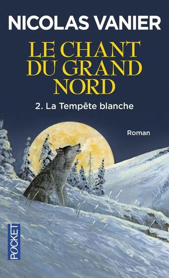 Couverture du livre « Le chant du Grand Nord t.2 ; la tempête blanche » de Nicolas Vanier aux éditions Pocket