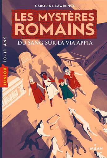 Couverture du livre « Les mystères romains Tome 1 : du sang sur la Via Appia » de Caroline Lawrence aux éditions Milan