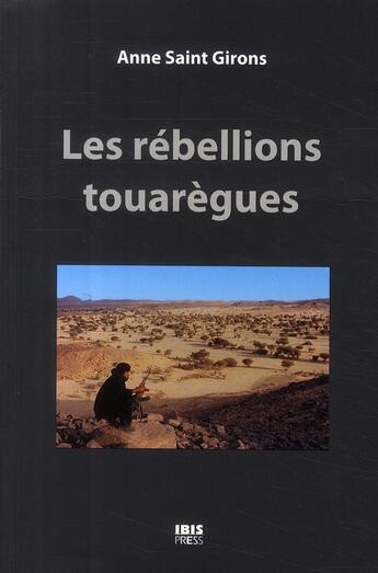 Couverture du livre « Les rébellions touarègues » de Anne Saint-Girons aux éditions Ibis Press
