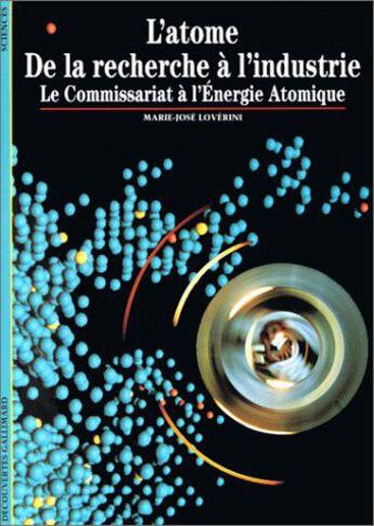 Couverture du livre « L'atome, de la recherche a l'industrie - le commissariat a l'energie atomique » de Marie-Jose Loverini aux éditions Gallimard