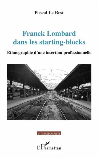 Couverture du livre « Franck Lombard dans les starting-blocks : Ethnographie d'une insertion professionnelle » de Pascal Le Rest aux éditions L'harmattan