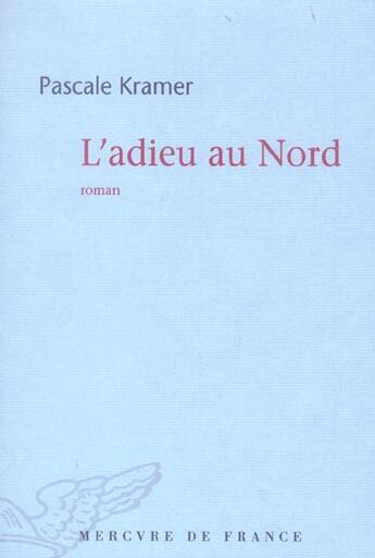 Couverture du livre « L'adieu au Nord » de Pascale Kramer aux éditions Mercure De France