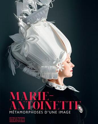 Couverture du livre « Marie-Antoinette ; métamorphoses d'une image » de  aux éditions Editions Du Patrimoine