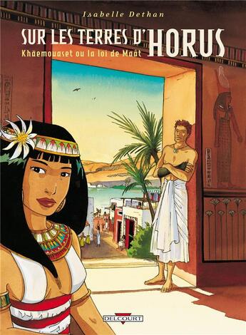 Couverture du livre « Sur les terres d'Horus t.1 ; Khaemouaset ou la loi de Maât » de Isabelle Dethan aux éditions Delcourt