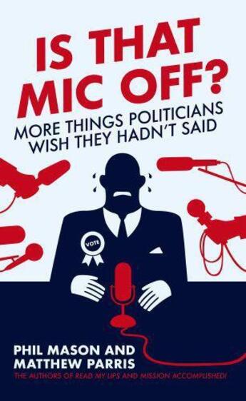 Couverture du livre « Is That Mic Off » de Matthew Parris aux éditions Biteback Publishing Digital