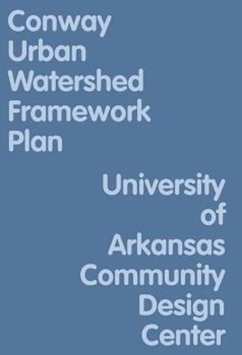 Couverture du livre « Conway urban watershed framework plan » de Uacdc aux éditions Acc Art Books