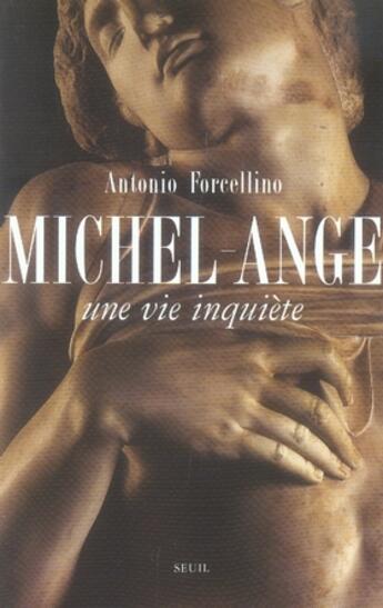 Couverture du livre « Michel-ange. une vie inquiète » de Antonio Forcellino aux éditions Seuil