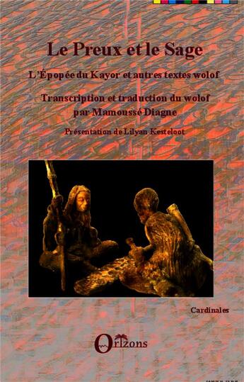 Couverture du livre « Le preux et le sage ; l'épopée du Kayor et autres textes wolof » de Mamousse Diagne aux éditions Orizons