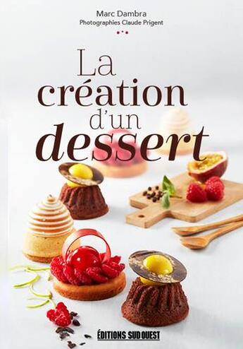 Couverture du livre « La création d'un dessert » de Marc Dambra aux éditions Sud Ouest Editions