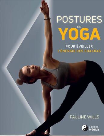Couverture du livre « Postures de yoga ; pour éveiller l'énergie des chakras » de Pauline Wills aux éditions Medicis