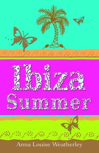 Couverture du livre « Ibiza Summer » de Weatherley Anna-Louise aux éditions Piccadilly Press
