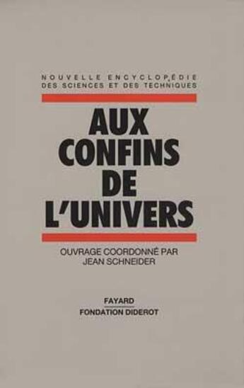 Couverture du livre « Aux confins de l'univers : Faut-il croire au Big Bang ? » de Jean Schneider aux éditions Fayard