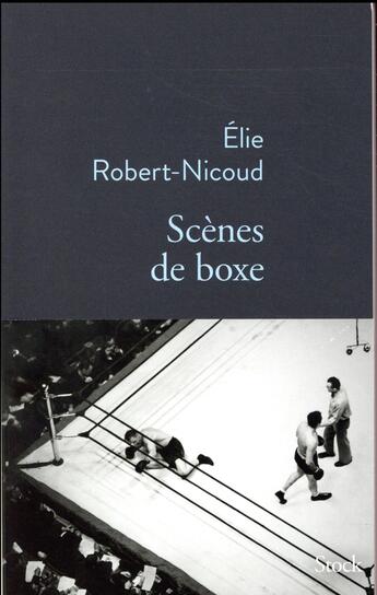 Couverture du livre « Scènes de boxe » de Elie Robert-Nicoud aux éditions Stock