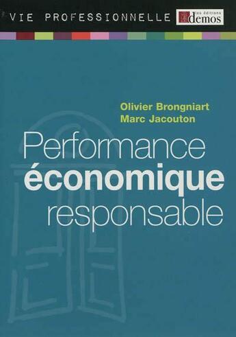 Couverture du livre « Performance économique responsable » de Olivier Brongniart et Marc Jacouton aux éditions Demos